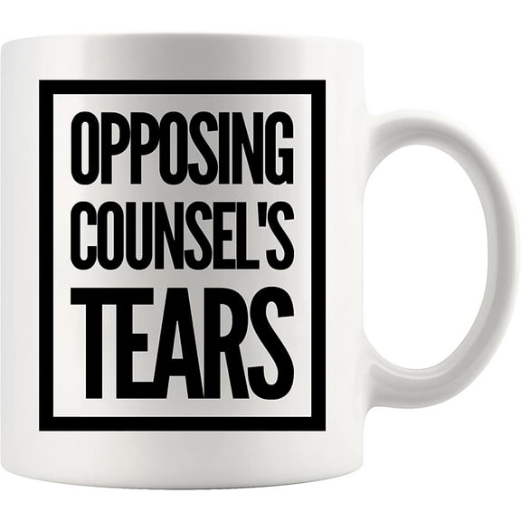Opposing Counsel's Tears Lawyer Law Student Teacher Attorney Ceramic Coffee Mug 11oz White Novelty Drinkware