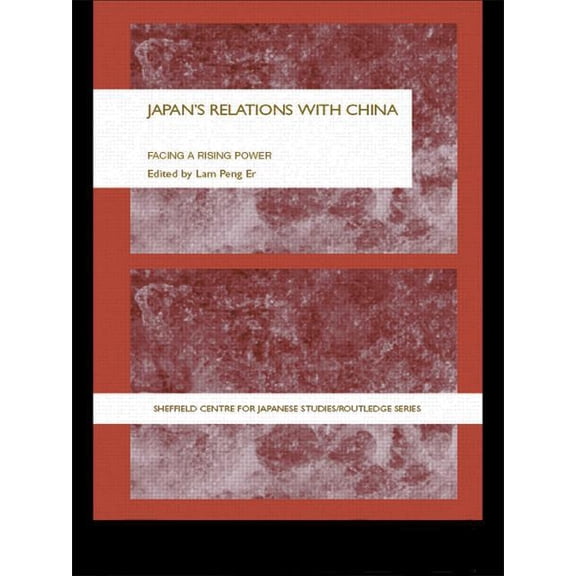 University of Sheffield/Routledge Japane Japan's Relations With China: Facing a Rising Power, (Paperback)