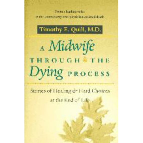 Pre-Owned A Midwife Through the Dying Process: Stories of Healing and Hard Choices at the End of Life (Paperback) 0801869781 9780801869785