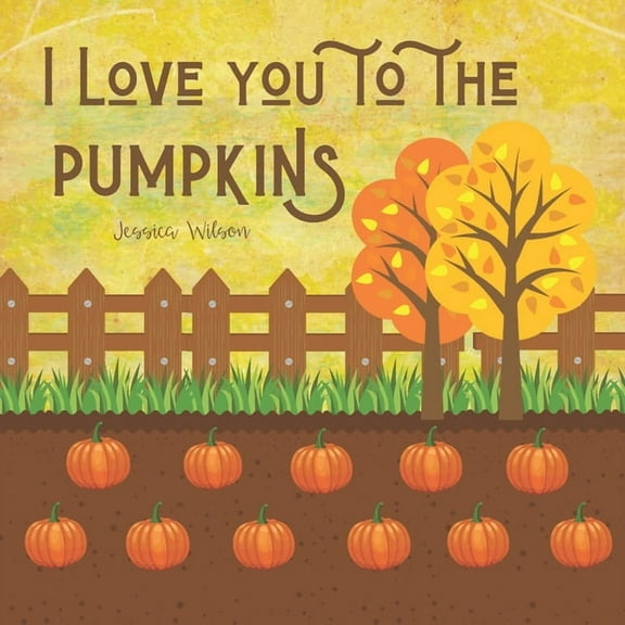 I Love You I Love You To The Pumpkins, Book 3, (Paperback)