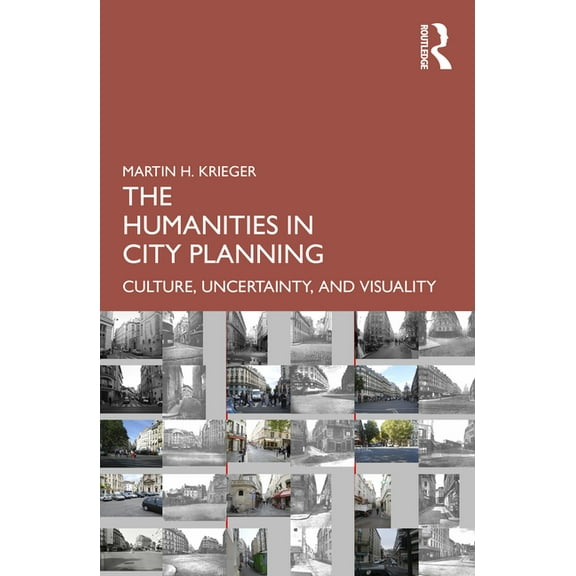 The Humanities in City Planning: Culture, Uncertainty, and Visuality, (Paperback)