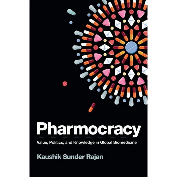 Experimental Futures Pharmocracy: Value, Politics, and Knowledge in Global Biomedicine, (Hardcover)
