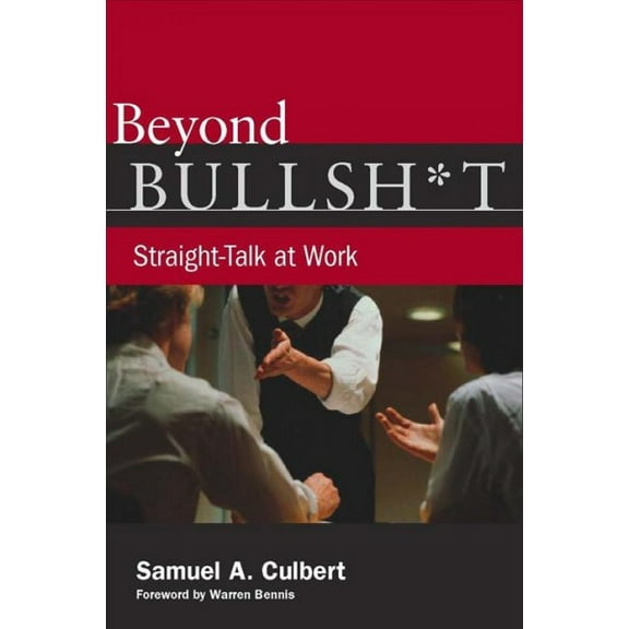 Beyond Bullsh*t : Straight-Talk at Work (Paperback)