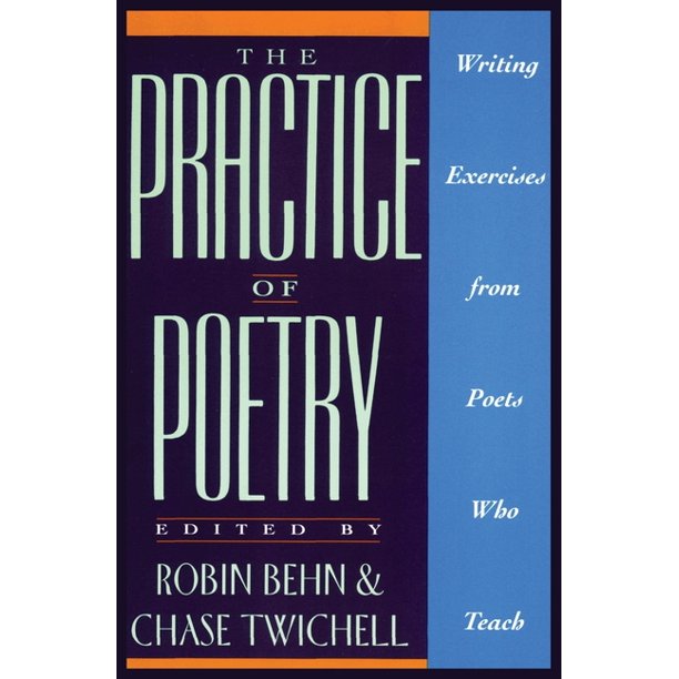 The Practice Of Poetry Writing Exercises From Poets Who Teach Paperback Walmart Com Walmart Com