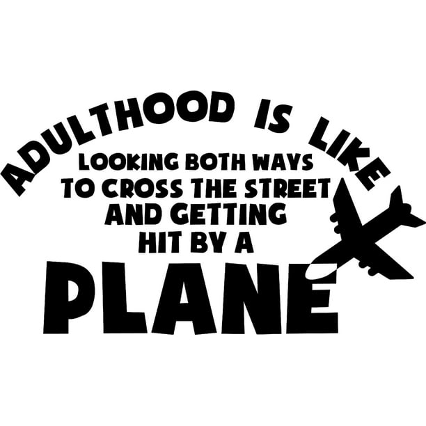 Adulthood Is Like Getting Hit By A Plane Airplane Funny Wall Decals for Walls Peel and Stick wall art murals Black Large 36 Inch Adulthood Is Like Getting Hit By A Plane Airplane Funny Wall Decals for Walls Peel and Stick wall art murals Black Large 36 Inch