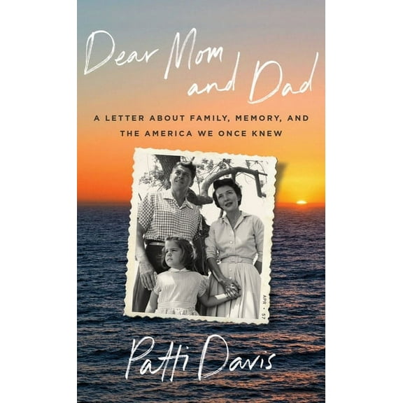 Dear Mom and Dad: A Letter about Family, Memory, and the America We Once Knew, (Hardcover)
