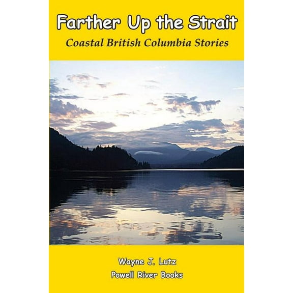Farther Up the Strait: Coastal British Columbia Stories, (Paperback)