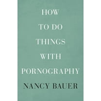 How to Do Things with Pornography, (Hardcover)