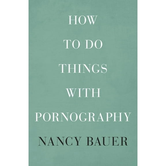 How to Do Things with Pornography, (Hardcover)