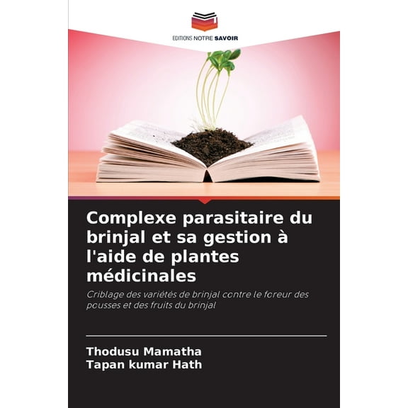 Complexe parasitaire du brinjal et sa gestion àl'aide de plantes médicinales, (Paperback)