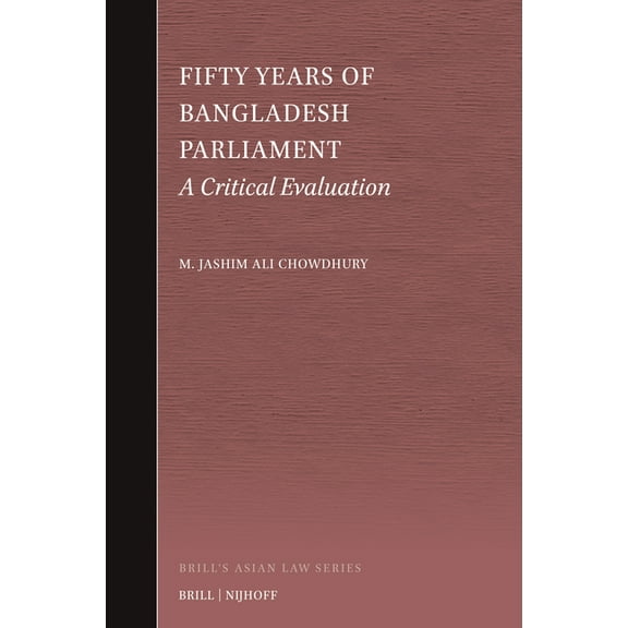 Brill's Asian Law Fifty Years of Bangladesh Parliament: A Critical Evaluation, Book 14, (Paperback)