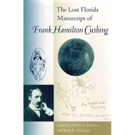 Florida Museum of Natural History: Riple The Lost Florida Manuscript of Frank Hamilton Cushing, (Hardcover)
