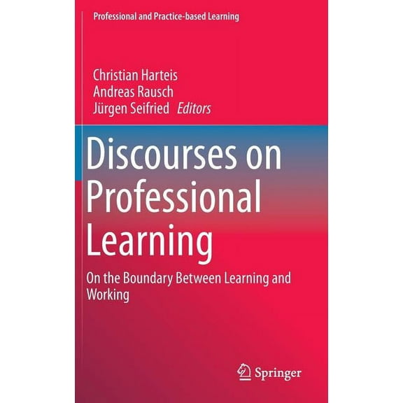 Professional and Practice-Based Learning Discourses on Professional Learning: On the Boundary Between Learning and Working, Book 9, (Hardcover)