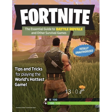Fortnite The Essential Guide To Battle Royale And Other Survival - fortnite the essential guide to battle royale and other survival games paperback walmart com