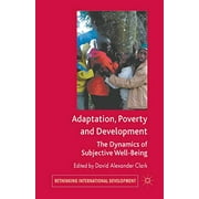 Adaptation, Poverty and Development: The Dynamics of Subjective Well-Being (Rethinking International Development series)