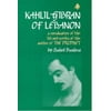 Kahlil Gibran of Lebanon : A Reevaluation of the Life and Works of the Author of the Prophet, Used [Hardcover]