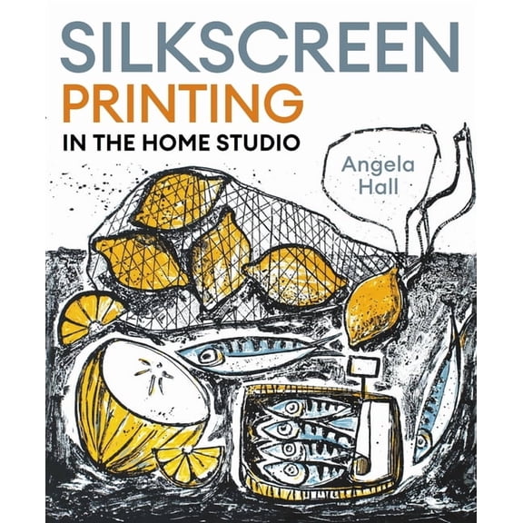Silkscreen Printing in the Home Studio, (Paperback)