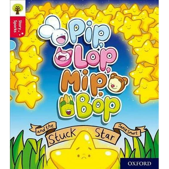 Oxford Reading Tree Story Sparks: Oxford Level 4: Pip, Lop, Mip, Bop And The Stuck Star