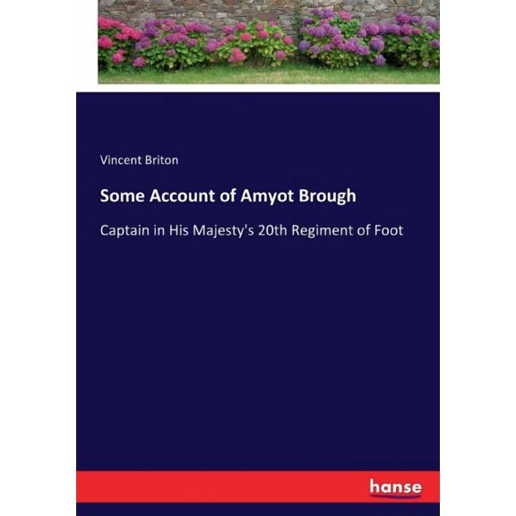 Some Account of Amyot Brough: Captain in His Majesty's 20th Regiment of Foot, (Paperback)