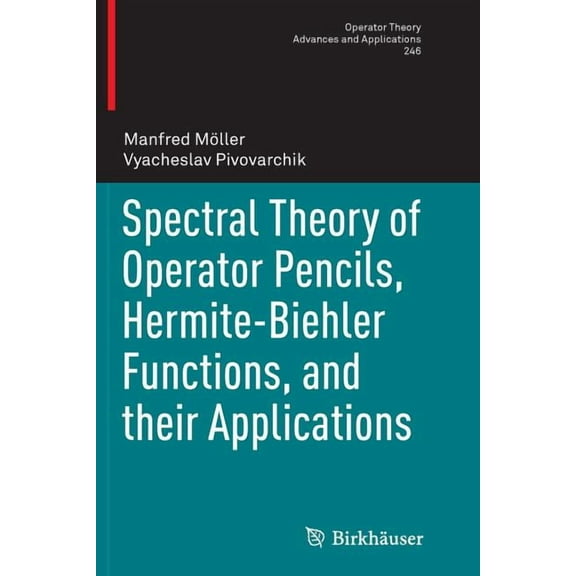 Operator Theory: Advances and Applicatio Spectral Theory of Operator Pencils, Hermite-Biehler Functions, and Their Applications, Book 246, (Paperback)