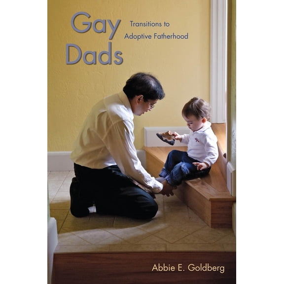 Qualitative Studies in Psychology Gay Dads: Transitions to Adoptive Fatherhood, Book 6, (Paperback)