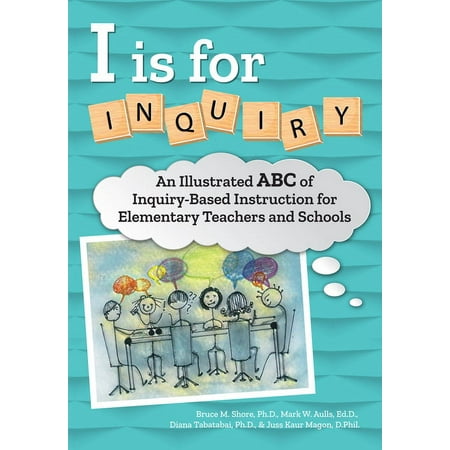UPC: 9781618219879 | I Is for Inquiry: An Illustrated ABC of Inquiry-Based Instruction for Elementary Teachers and Schools (Paperback)
