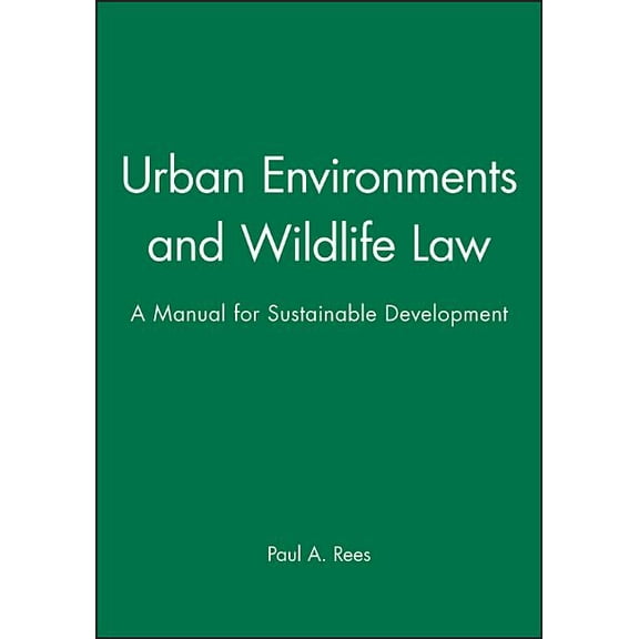 Urban Environments and Wildlife Law: A Manual for Sustainable Development (Hardcover)