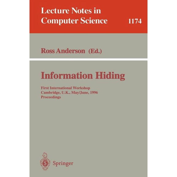 Lecture Notes in Computer Science Information Hiding: First International Workshop, Cambridge, U.K., May 30 - June 1, 1996. Proceedings, Book 1174, (Paperback)
