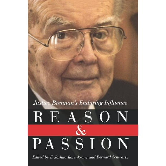 Reason and Passion: Justice Brennan's Enduring Influence, (Paperback)