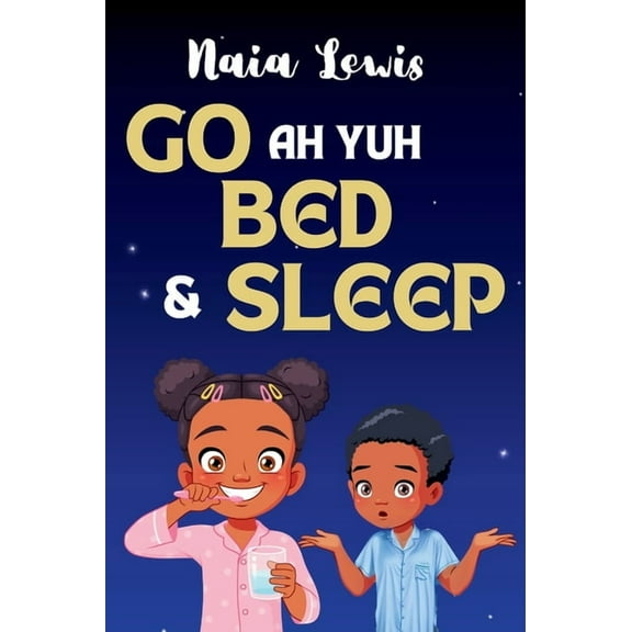 Go ah yuh Bed and Sleep, (Hardcover)