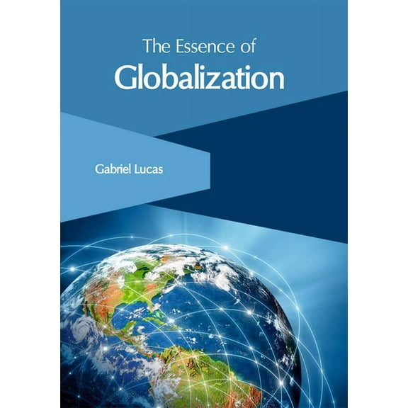 The Essence of Globalization, (Hardcover)
