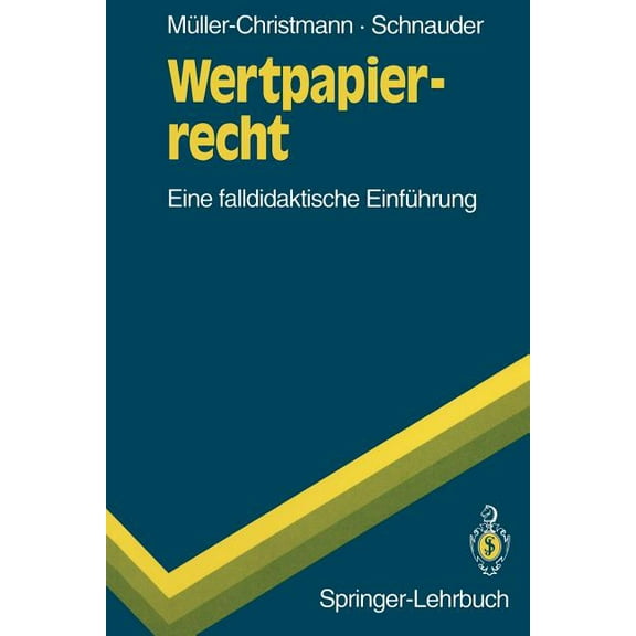 Springer-Lehrbuch Wertpapierrecht: Eine Falldidaktische EinfÃ¼hrung, (Paperback)