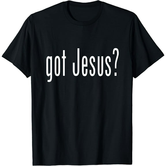 GOT JESU?S T SHIRT CHRISTIAN RELIGION GOD TEE