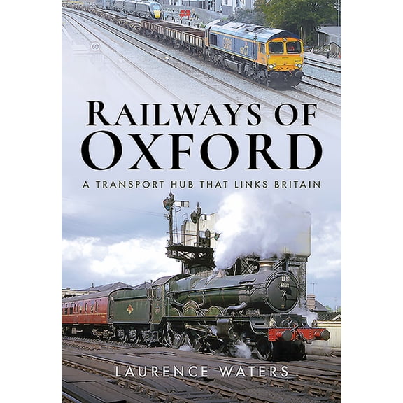Railways of Oxford: A Transport Hub That Links Britain (Hardcover)