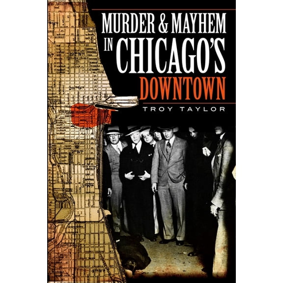 Murder & Mayhem: Murder and Mayhem in Chicago's Downtown (Paperback)