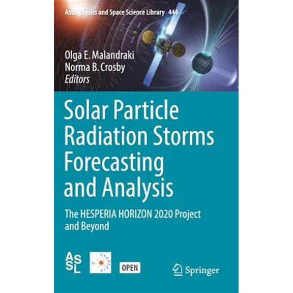 Pre-Owned Astrophysics and Space Science Library: Solar Particle Radiation Storms Forecasting and Analysis: The Hesperia Horizon 2020 Project and Beyond (Hardcover)