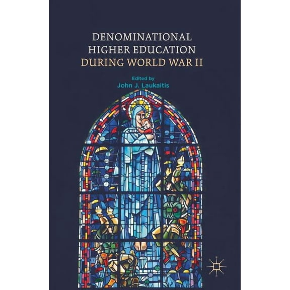Denominational Higher Education During World War II, (Hardcover)