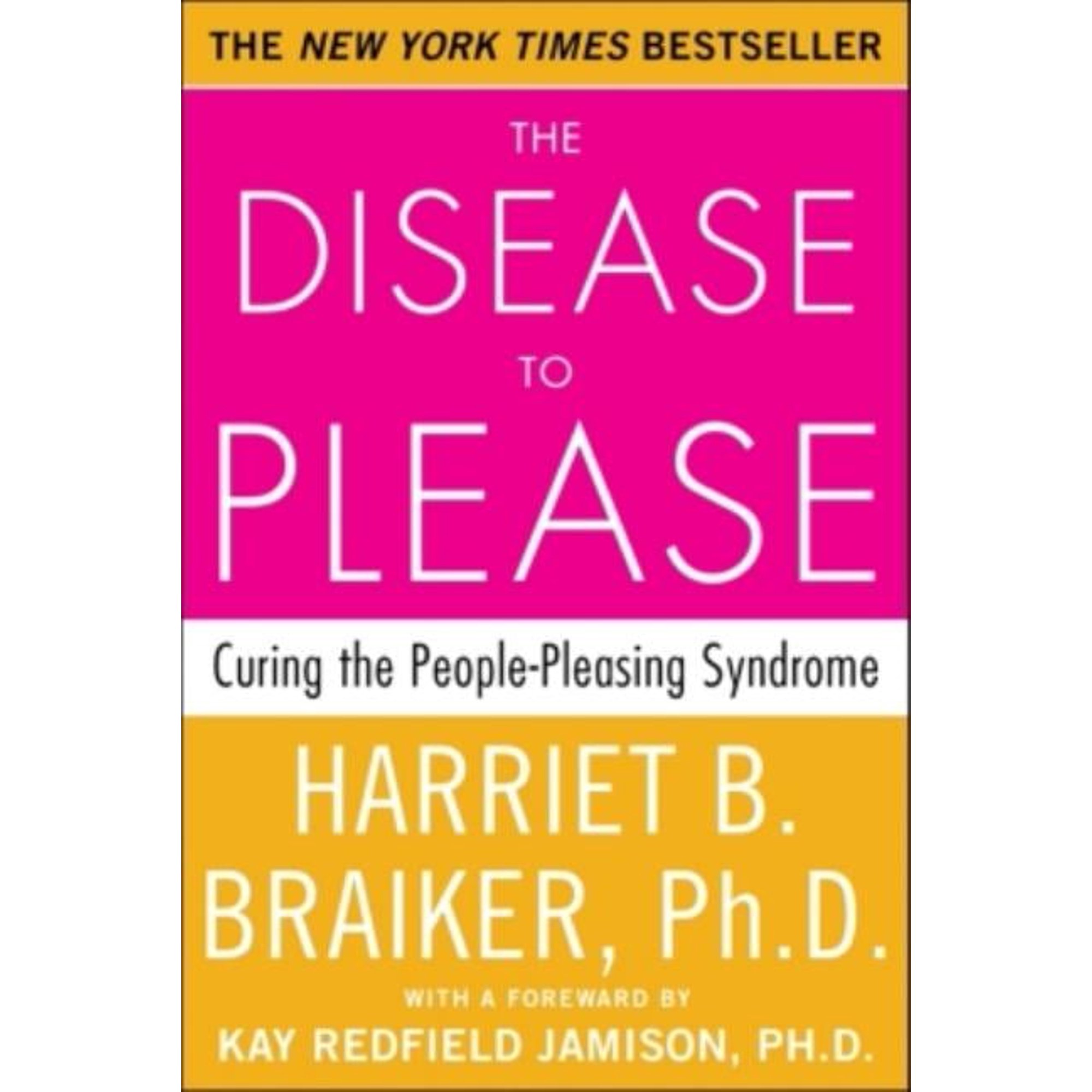 The Disease to Please: Curing the People-Pleasing Syndrome, (Paperback)