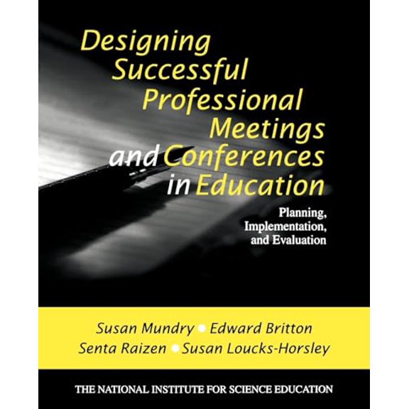 Pre-Owned Designing Successful Professional Meetings and Conferences in Education: Planning, Implementation, and Evaluation (Paperback) 0761976337 9780761976332