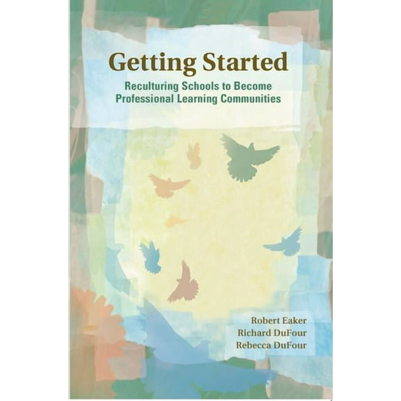 Solutions: Getting Started: Reculturing Schools to Become Professional Learning Communities (Paperback)