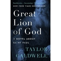 Great Lion of God: A Novel About Saint Paul, (Paperback)