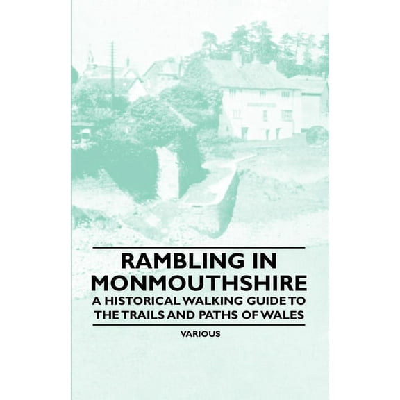 Rambling in Monmouthshire - A Historical Walking Guide to the Trails and Paths of Wales, (Paperback)