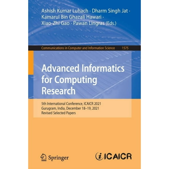 Communications in Computer and Informati Advanced Informatics for Computing Research: 5th International Conference, Icaicr 2021, Gurugram, India, December 18-19,, Book 1575, (Paperback)