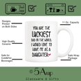 thumbnail image 3 of Funny Father's Day Dad Christmas Gifts, You Are The Luckiest Dad In The World I Would Love To Have Me As A Daughter Coffee Mug, Father Cup from Daughter 11 Oz, 3 of 5