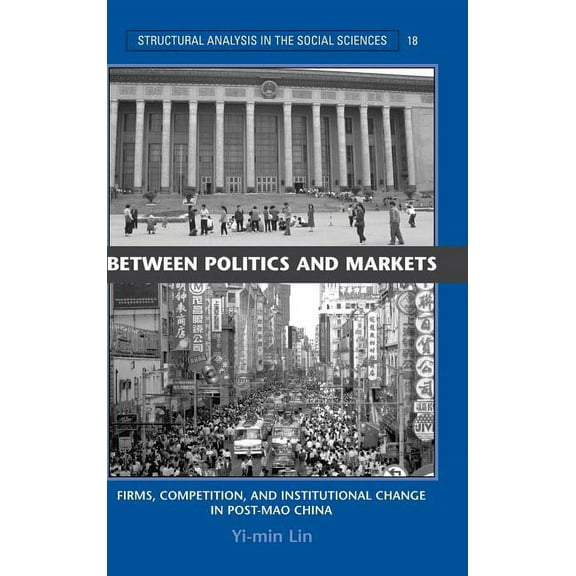 Structural Analysis in the Social Scienc Between Politics and Markets, Book 18, (Hardcover)