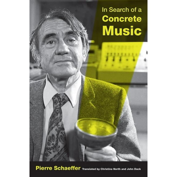 California Studies in 20th-Century Music: In Search of a Concrete Music (Series #15) (Edition 1) (Hardcover)