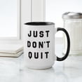 thumbnail image 4 of CafePress - Just Don't Quit - 15 oz Ceramic Large White Novelty Mug, 4 of 4
