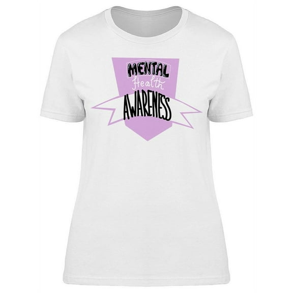 Mental Health Awareness Slogan T-Shirt Women -Image by Shutterstock, Female x-Large