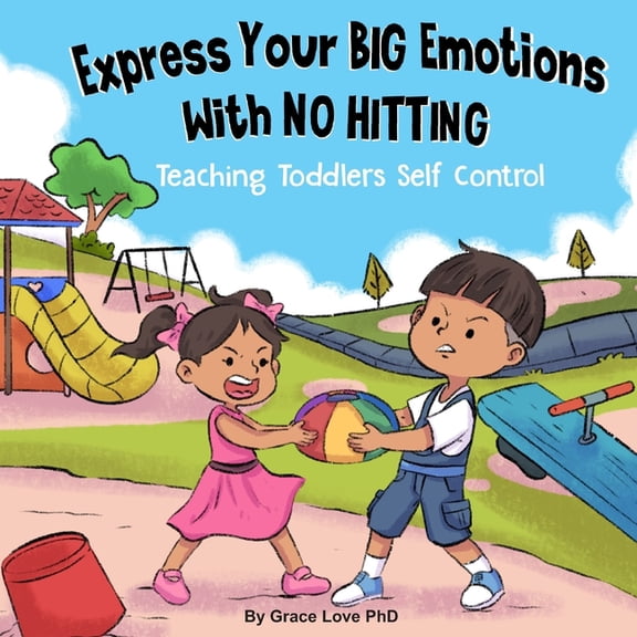 Express Your Big Emotions With No Hitting : Teaching Toddlers Self Control