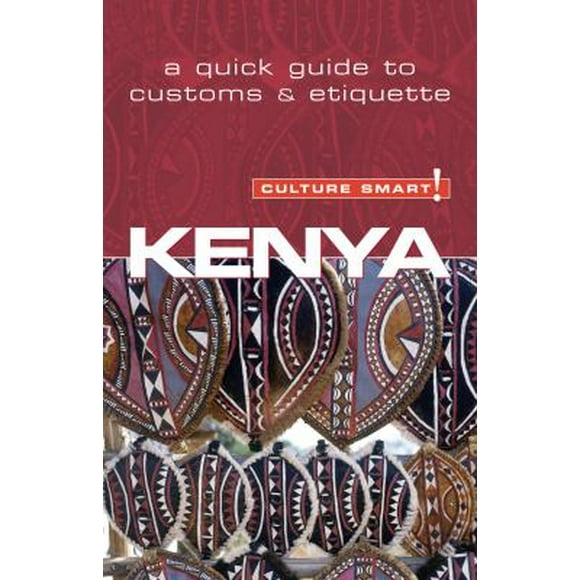 Pre-Owned Culture Smart! Kenya: A Quick Guide to Customs & Etiquette (Paperback) 1857333497 9781857333497